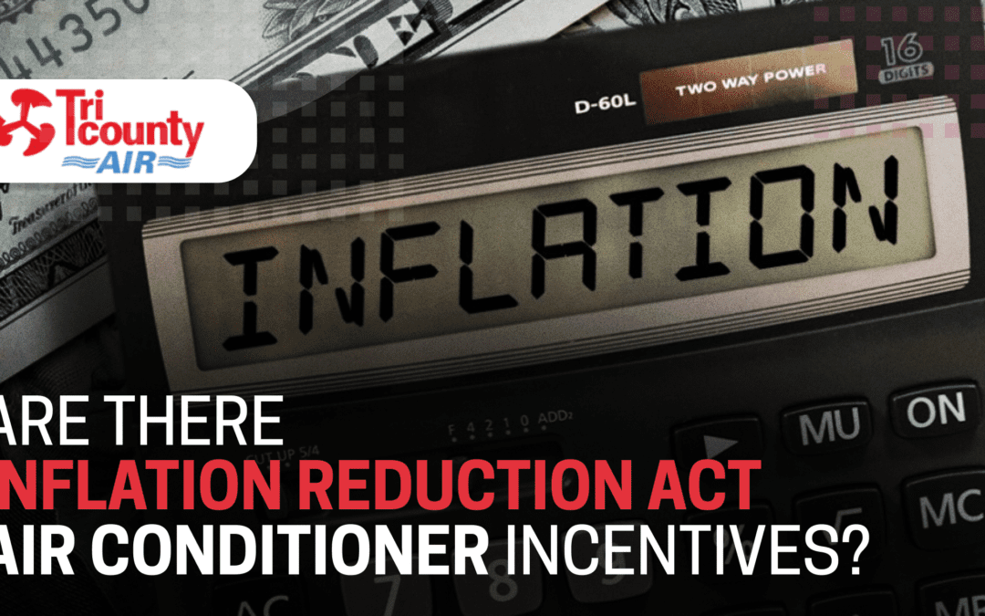 Are There Inflation Reduction Act Air Conditioner Incentives?